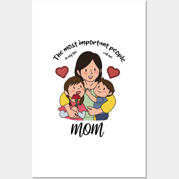 The most important people in my life call me mom Wall Art by UmagineArts